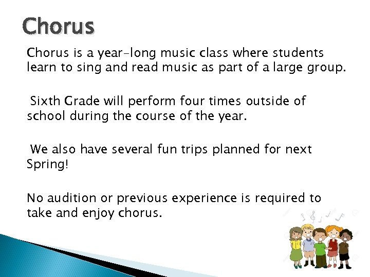 Chorus is a year-long music class where students learn to sing and read music