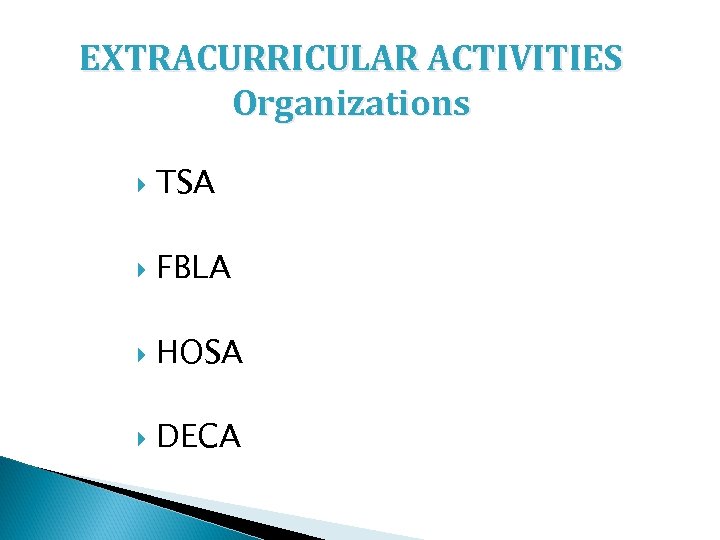 EXTRACURRICULAR ACTIVITIES Organizations TSA FBLA HOSA DECA 