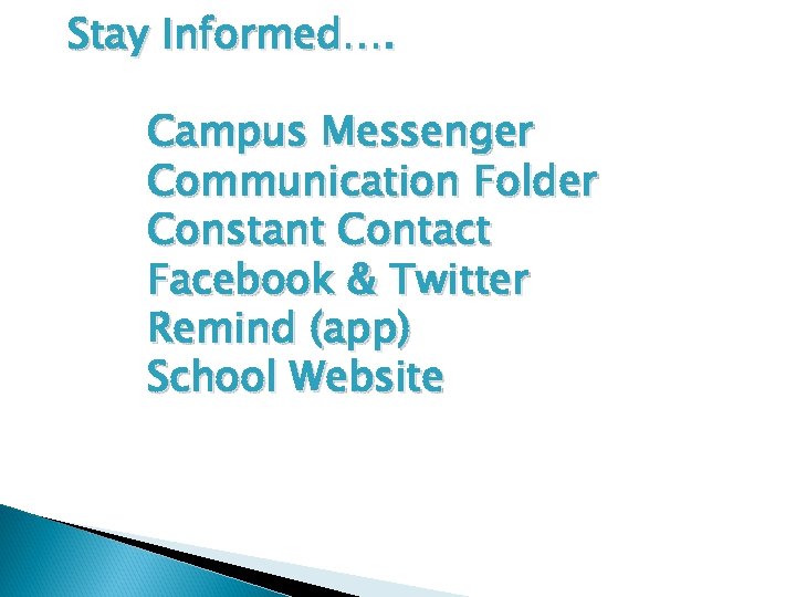 Stay Informed…. Campus Messenger Communication Folder Constant Contact Facebook & Twitter Remind (app) School