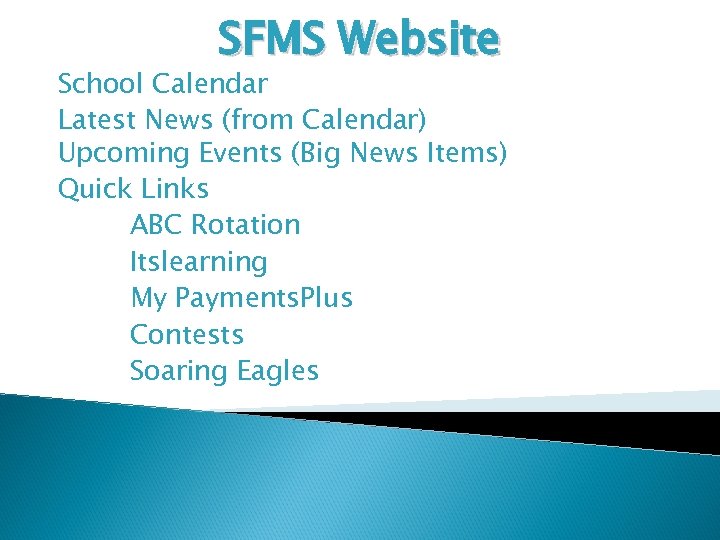 SFMS Website School Calendar Latest News (from Calendar) Upcoming Events (Big News Items) Quick