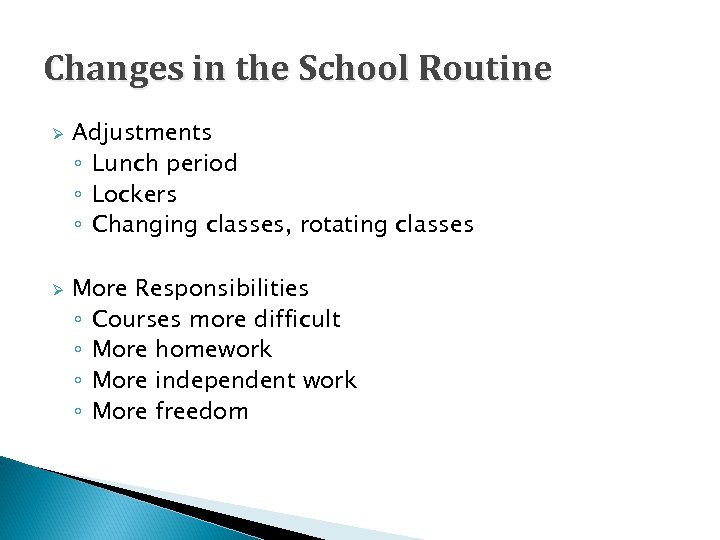 Changes in the School Routine Ø Ø Adjustments ◦ Lunch period ◦ Lockers ◦