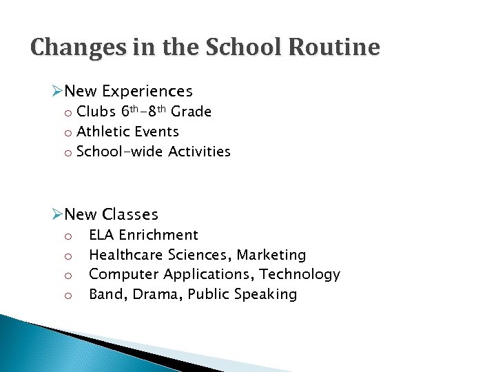 Changes in the School Routine ØNew Experiences o Clubs 6 th-8 th Grade o