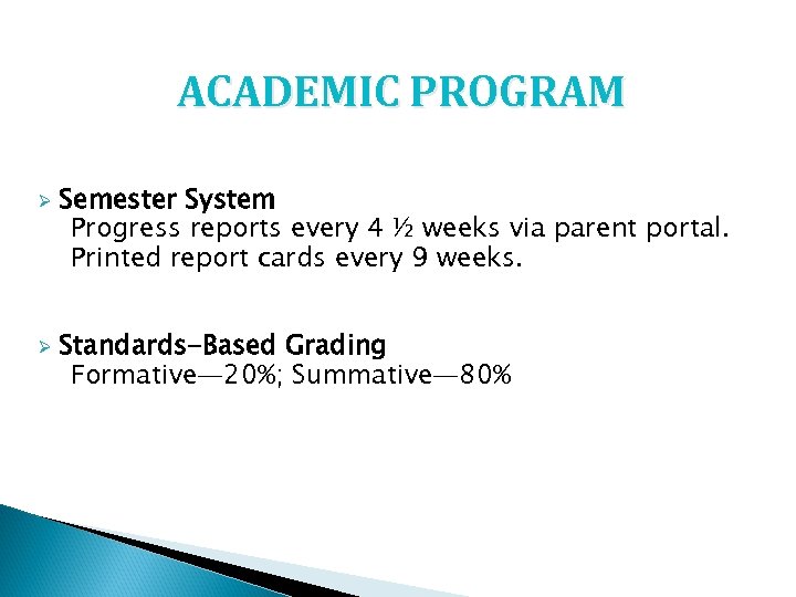 ACADEMIC PROGRAM Ø Ø Semester System Progress reports every 4 ½ weeks via parent