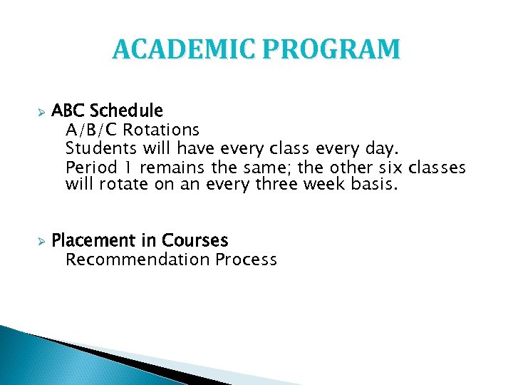 ACADEMIC PROGRAM Ø Ø ABC Schedule A/B/C Rotations Students will have every class every