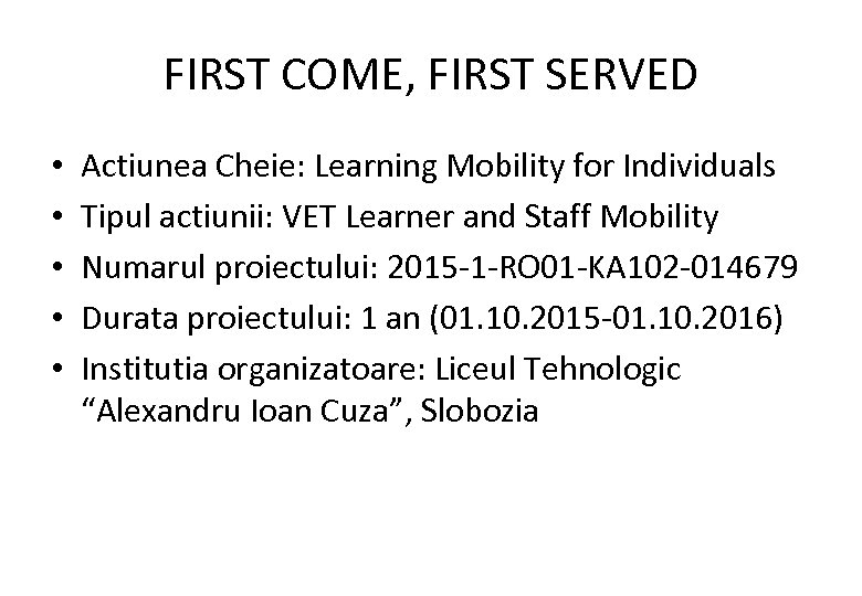 FIRST COME, FIRST SERVED • • • Actiunea Cheie: Learning Mobility for Individuals Tipul