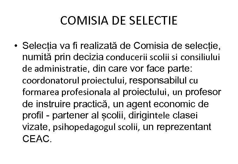COMISIA DE SELECTIE • Selecția va fi realizată de Comisia de selecție, numită prin