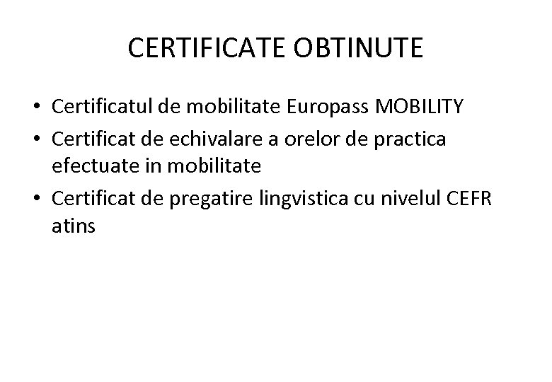 CERTIFICATE OBTINUTE • Certificatul de mobilitate Europass MOBILITY • Certificat de echivalare a orelor
