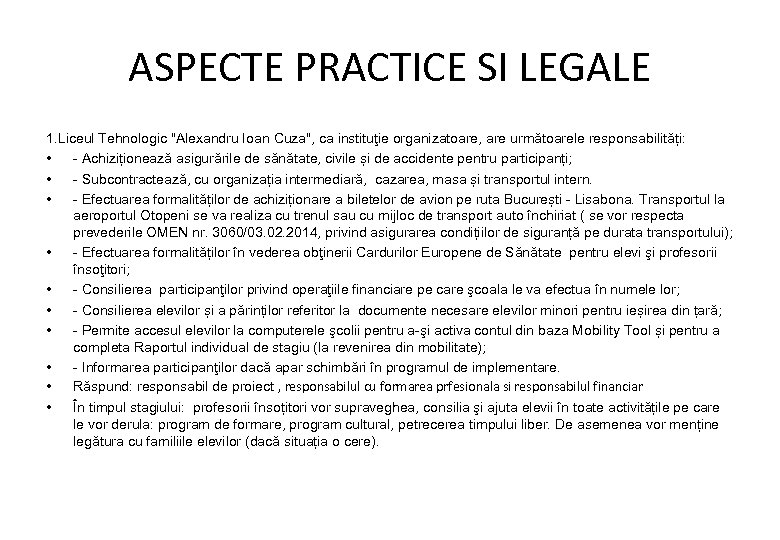 ASPECTE PRACTICE SI LEGALE 1. Liceul Tehnologic "Alexandru Ioan Cuza", ca instituţie organizatoare, are