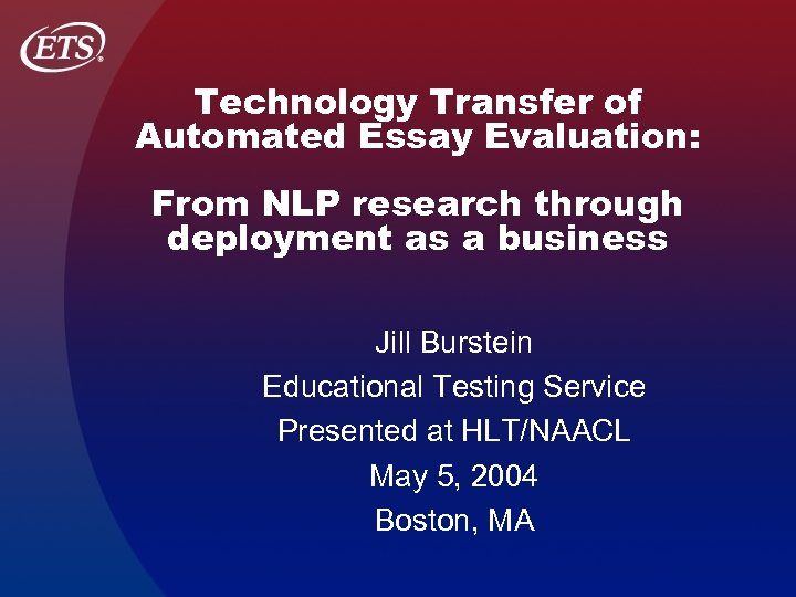 Technology Transfer of Automated Essay Evaluation: From NLP research through deployment as a business