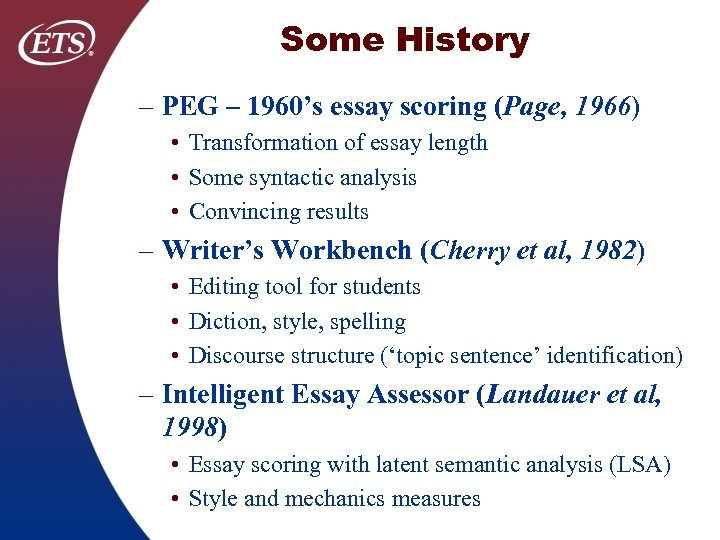 Some History – PEG – 1960’s essay scoring (Page, 1966) • Transformation of essay