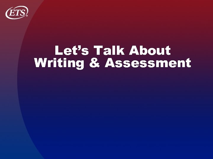 Let’s Talk About Writing & Assessment 