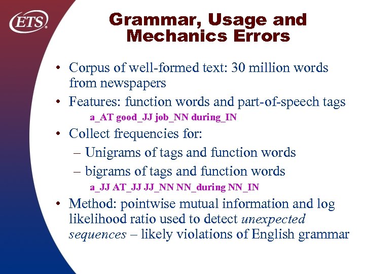 Grammar, Usage and Mechanics Errors • Corpus of well formed text: 30 million words