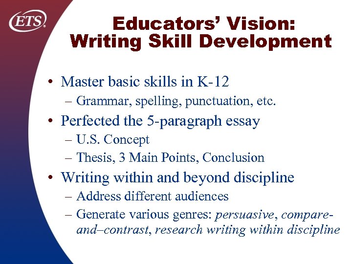 Educators’ Vision: Writing Skill Development • Master basic skills in K 12 – Grammar,