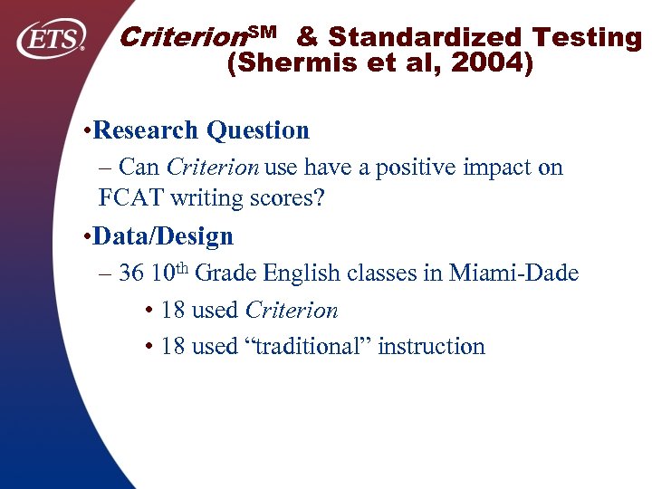 Criterion. SM & Standardized Testing (Shermis et al, 2004) • Research Question – Can