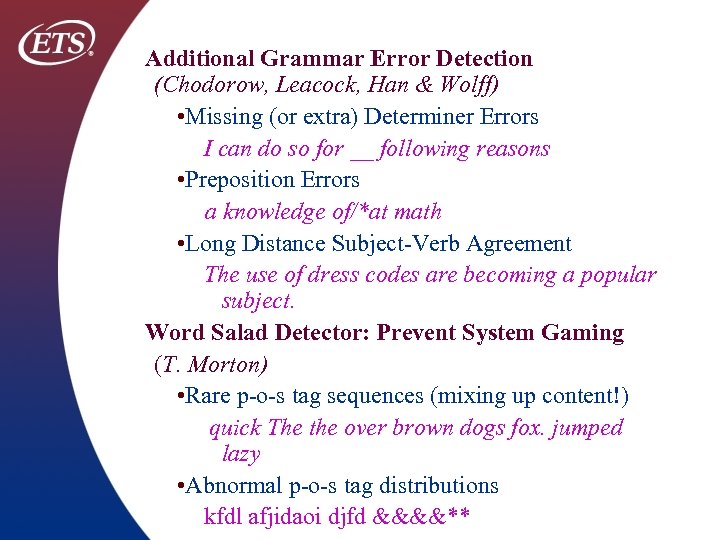 Additional Grammar Error Detection (Chodorow, Leacock, Han & Wolff) • Missing (or extra) Determiner