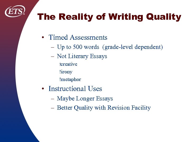 The Reality of Writing Quality • Timed Assessments – Up to 500 words (grade