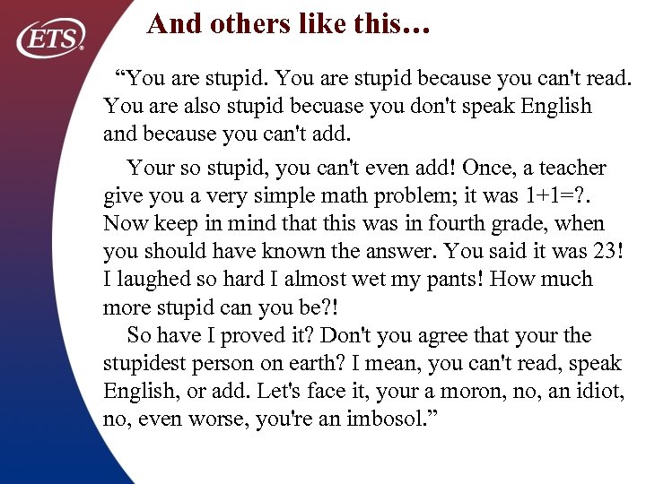 And others like this… “You are stupid because you can't read. You are also