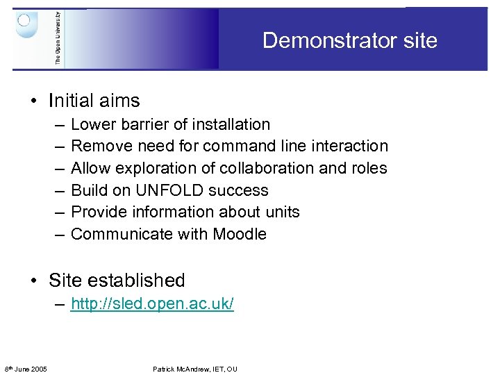 Demonstrator site • Initial aims – – – Lower barrier of installation Remove need