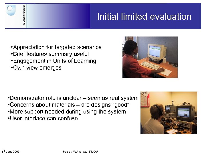 Initial limited evaluation • Appreciation for targeted scenarios • Brief features summary useful •