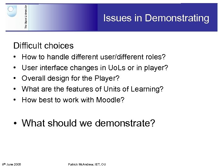 Issues in Demonstrating Difficult choices • • • How to handle different user/different roles?