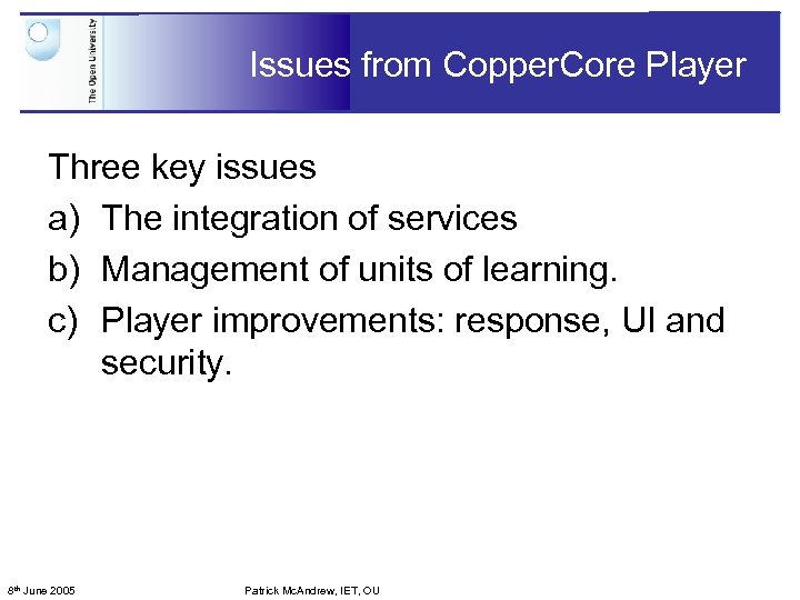 Issues from Copper. Core Player Three key issues a) The integration of services b)