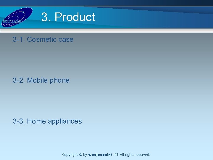 3. Product 3 -1. Cosmetic case 3 -2. Mobile phone 3 -3. Home appliances