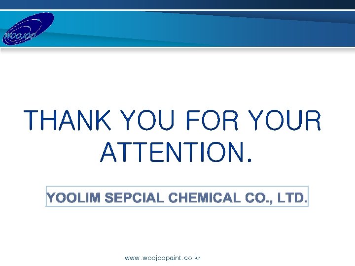 YOOLIM SEPCIAL CHEMICAL CO. , LTD. www. woojoopaint. co. kr 