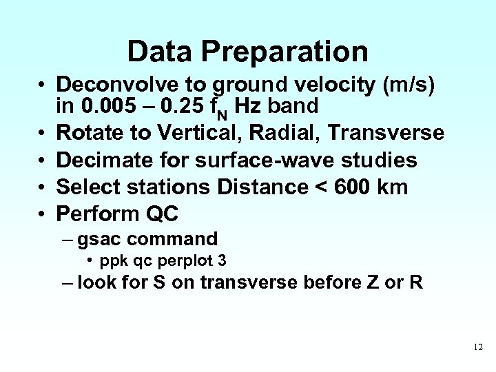 Data Preparation • Deconvolve to ground velocity (m/s) in 0. 005 – 0. 25