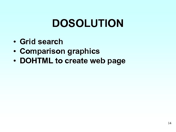 DOSOLUTION • Grid search • Comparison graphics • DOHTML to create web page 14