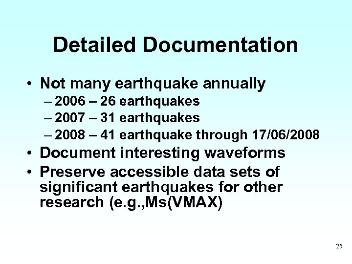 Detailed Documentation • Not many earthquake annually – 2006 – 26 earthquakes – 2007