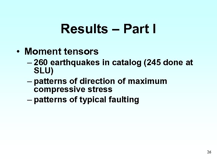 Results – Part I • Moment tensors – 260 earthquakes in catalog (245 done