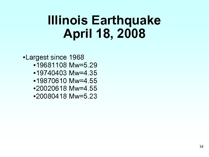 Illinois Earthquake April 18, 2008 • Largest since 1968 • 19681108 Mw=5. 29 •