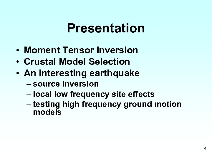 Presentation • Moment Tensor Inversion • Crustal Model Selection • An interesting earthquake –