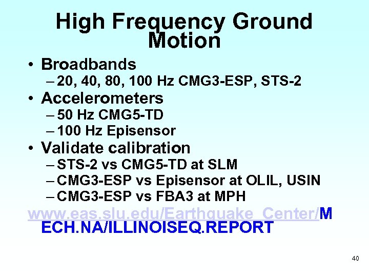 High Frequency Ground Motion • Broadbands – 20, 40, 80, 100 Hz CMG 3