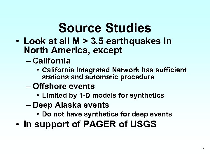 Source Studies • Look at all M > 3. 5 earthquakes in North America,
