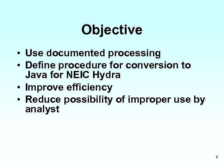 Objective • Use documented processing • Define procedure for conversion to Java for NEIC