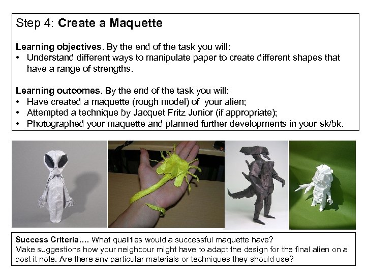 Step 4: Create a Maquette Learning objectives. By the end of the task you