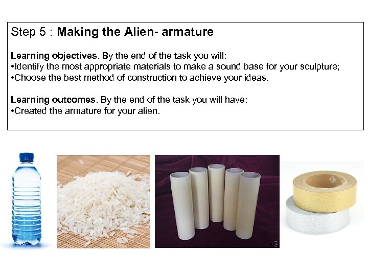 Step 5 : Making the Alien- armature Learning objectives. By the end of the