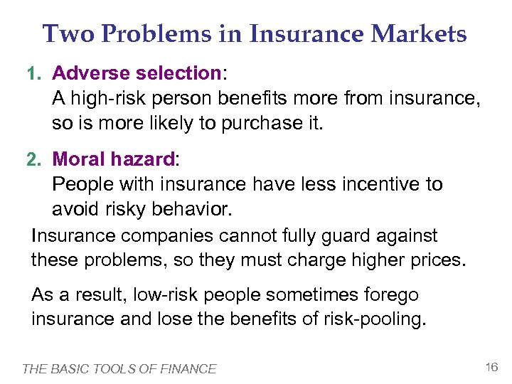 Two Problems in Insurance Markets 1. Adverse selection: A high-risk person benefits more from