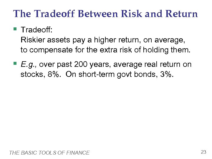 The Tradeoff Between Risk and Return § Tradeoff: Riskier assets pay a higher return,