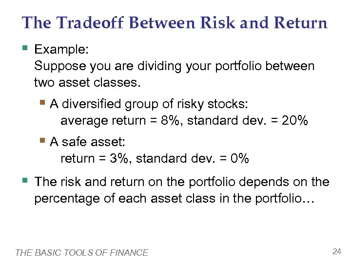 The Tradeoff Between Risk and Return § Example: Suppose you are dividing your portfolio
