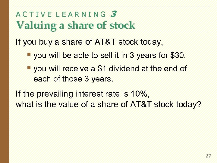 ACTIVE LEARNING 3 Valuing a share of stock If you buy a share of