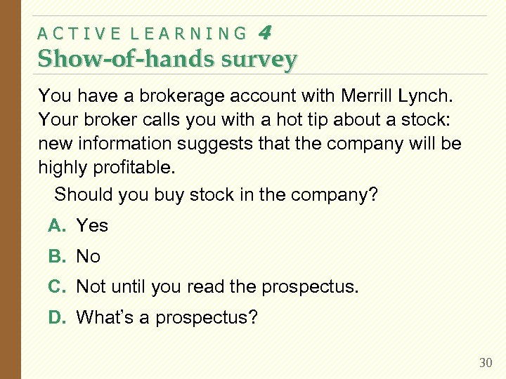 ACTIVE LEARNING 4 Show-of-hands survey You have a brokerage account with Merrill Lynch. Your