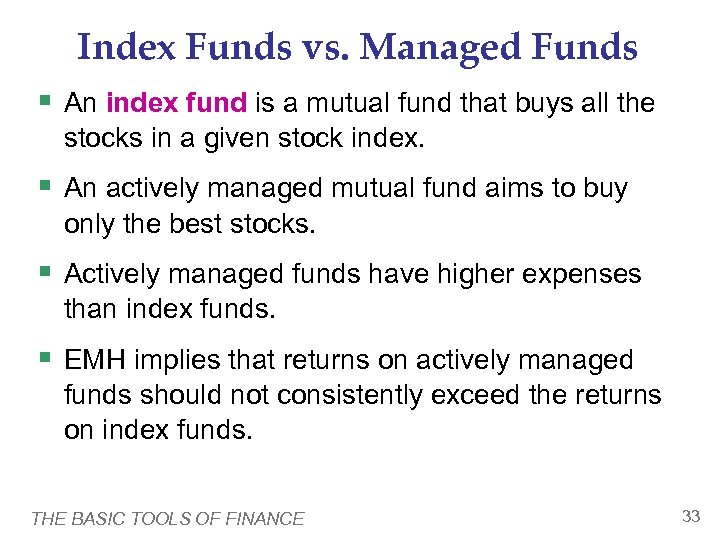 Index Funds vs. Managed Funds § An index fund is a mutual fund that