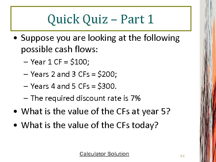 Quick Quiz – Part 1 • Suppose you are looking at the following possible