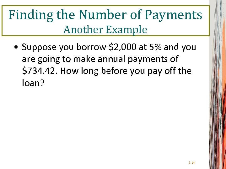 Finding the Number of Payments Another Example • Suppose you borrow $2, 000 at
