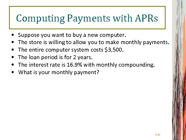 Computing Payments with APRs • • • Suppose you want to buy a new