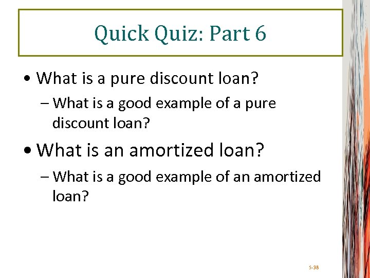 Quick Quiz: Part 6 • What is a pure discount loan? – What is