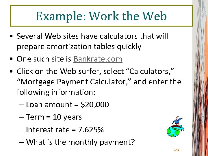 Example: Work the Web • Several Web sites have calculators that will prepare amortization