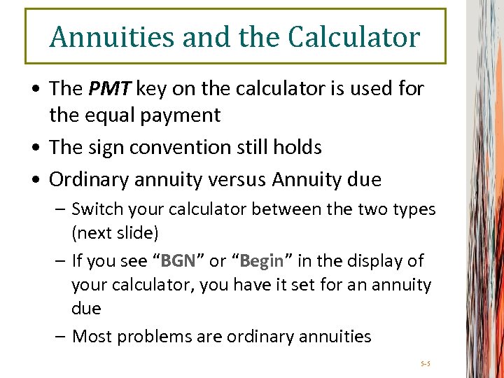 Annuities and the Calculator • The PMT key on the calculator is used for